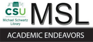 CSU Michael Schwartz Library (MSL) Academic Endeavors