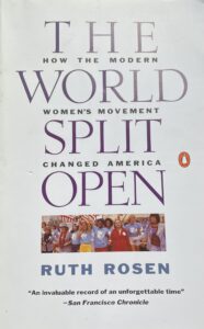 Cover of Ruth Rosen's book The World Split Open